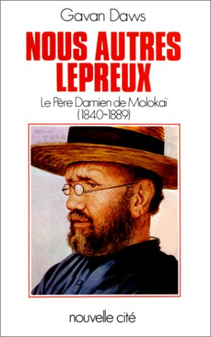 Nous autres lépreux : le Père Damien de Molokaî (1840-1889)