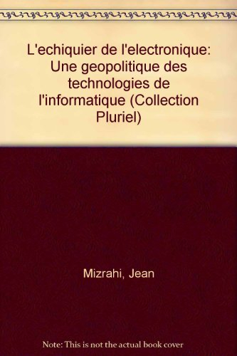 L'Echiquier de l'électronique : une géopolitique des technologies de l'informatique