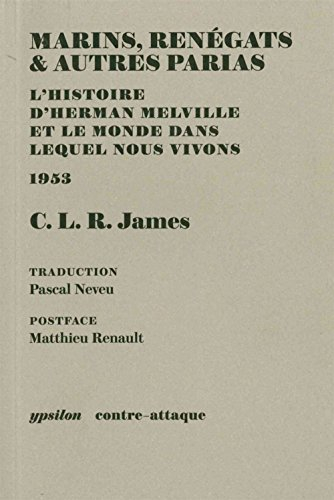 Marins, renégats & autres parias : l'histoire d'Herman Melville et le monde dans lequel nous vivons 