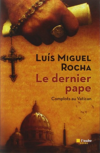 Complots au Vatican. Vol. 1. Le dernier pape