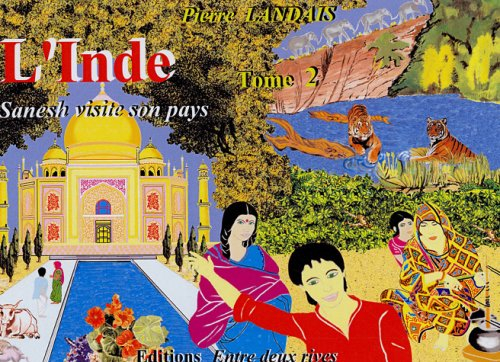 L'Inde. Vol. 2. Sanesh traverse son étonnant pays