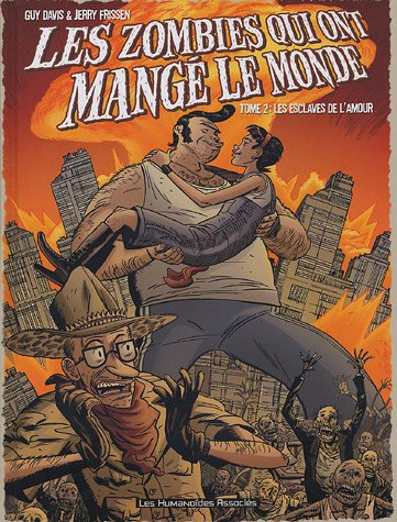 Les zombies qui ont mangé le monde. Vol. 2. Les esclaves de l'amour