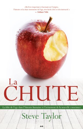 La chute : folie de l'ego dans l'histoire humaine et l'avènement de la nouvelle conscience