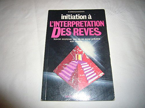Initiation à l'interprétation des rêves : savoir analyser ses rêves pour prédire son avenir