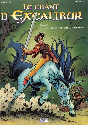 Le chant d'Excalibur. Vol. 2. Le Sidhe aux mille charmes