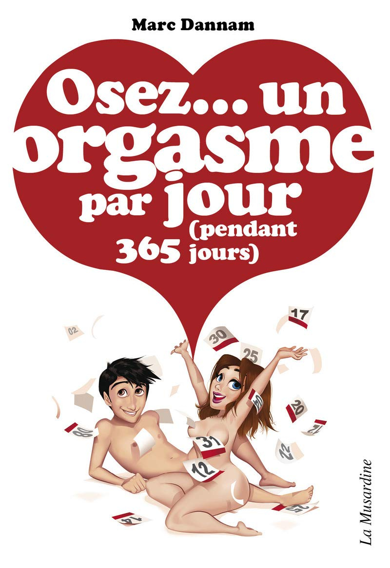 Osez... un orgasme par jour : pendant 365 jours