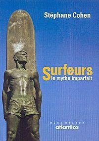 Surfeurs, le mythe imparfait : récits