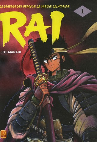 Rai : la légende des héros de la guerre galactique. Vol. 1