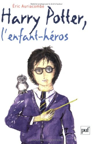 Harry Potter, l'enfant héros : essai sur la psychopathologie de Harry Potter