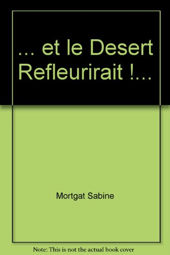 ... et le desert refleurirait !...