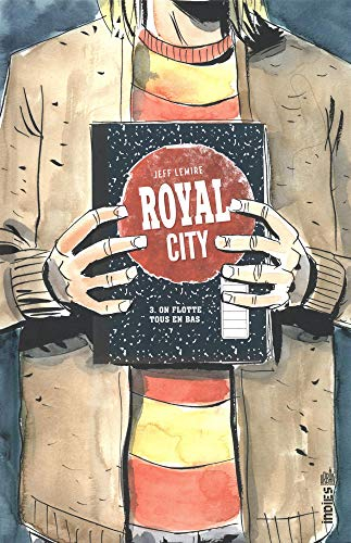 Royal City. Vol. 3. On flotte tous en bas