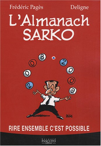 Almanach Sarkozy 2008-2009 : rire ensemble c'est possible