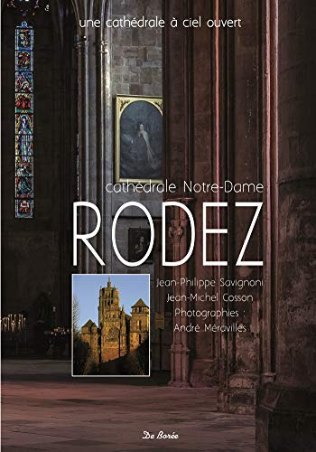 Cathédrale Notre-Dame de Rodez : l'abécédaire amoureux de la cathédrale