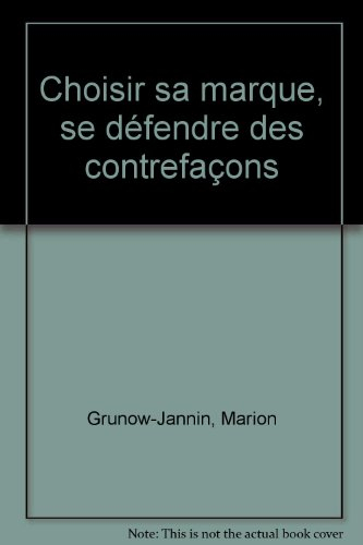 Choisir ses marques, se défendre des contrefaçons