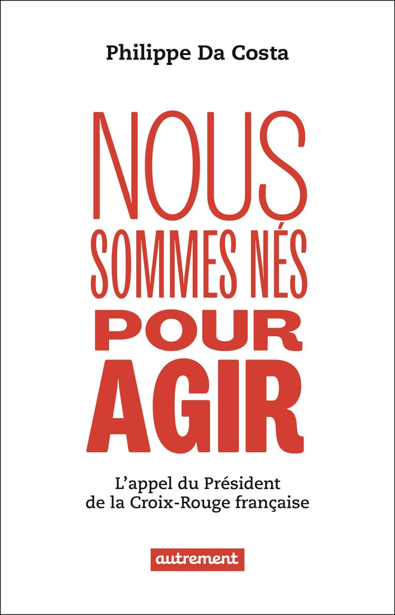 Nous sommes nés pour agir : l'appel du président de la Croix-Rouge française