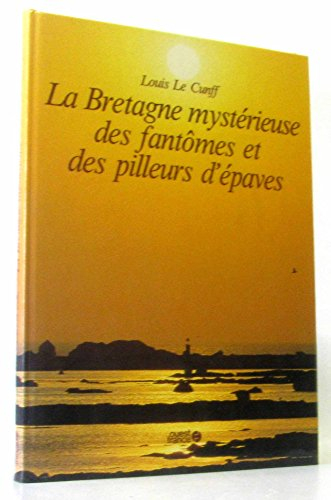 La Bretagne mystérieuse des fantômes et des pilleurs d'épaves