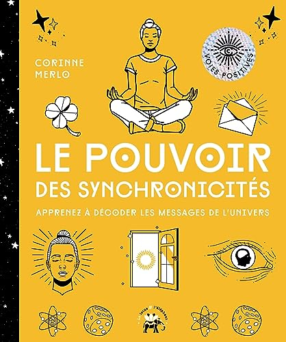 Le pouvoir des synchronicités : apprenez à décoder les messages de l'Univers