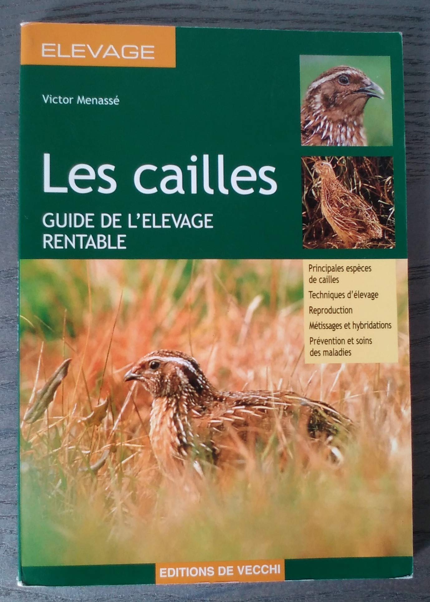 Les cailles : guide de l'élevage rentable : principales espèces de cailles, techniques d'élevage, re