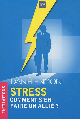 Stress : comment s'en faire un allié ?