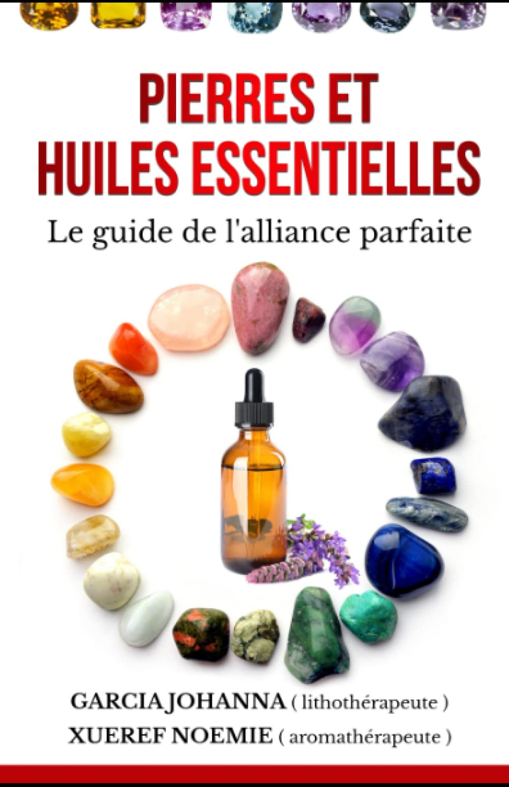 Pierres et huiles essentielles: Le guide de l'alliance parfaite