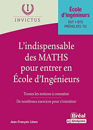 L'indispensable des maths pour entrer en école d'ingénieurs : toutes les notions à connaître, de nom