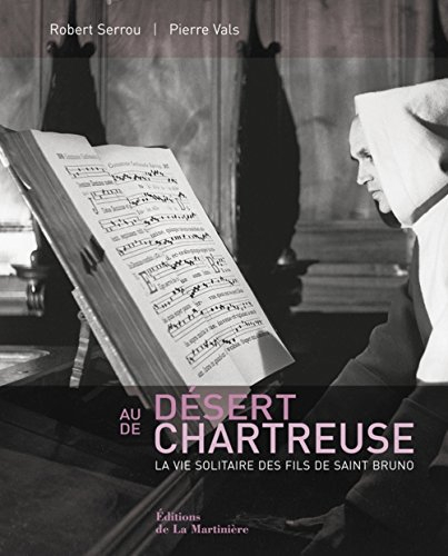 Au désert de Chartreuse : la vie solitaire des fils de saint Bruno