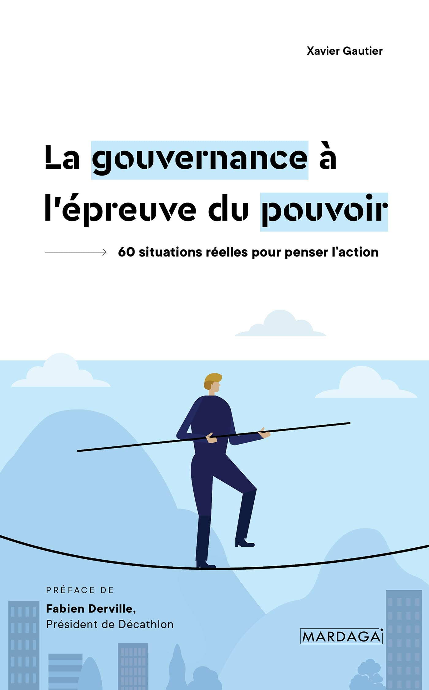 La gouvernance à l'épreuve du pouvoir : 60 situations réelles pour penser l'action