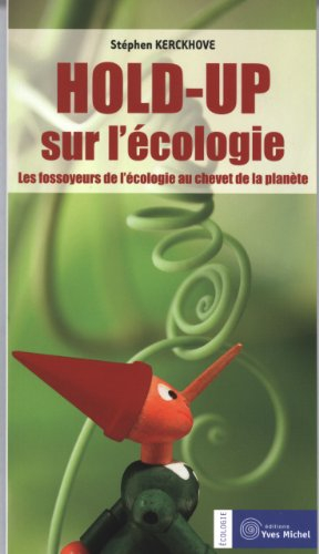Hold-up sur l'écologie : les fossoyeurs de l'écologie au chevet de la planète