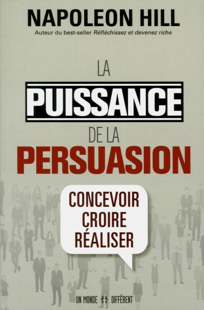 La puissance de la persuasion : concevoir, croire, réaliser