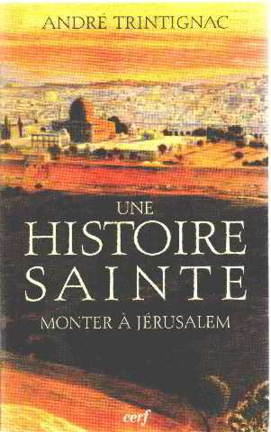 Monter à Jérusalem : une histoire sainte