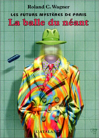 Les futurs mystères de Paris. Vol. 1. La balle du néant