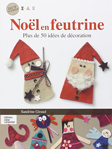 Noël en feutrine : plus de 50 idées de décoration
