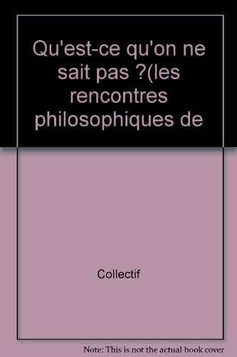 qu'est-ce qu'on ne sait pas ?