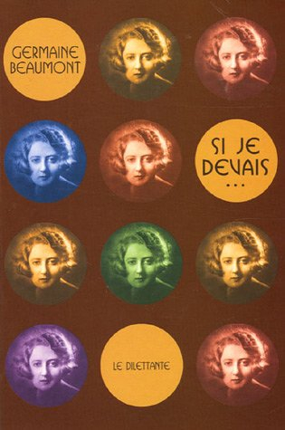 Si je devais.... Présentation de Germaine Beaumont. Germaine Beaumont, intensément présente