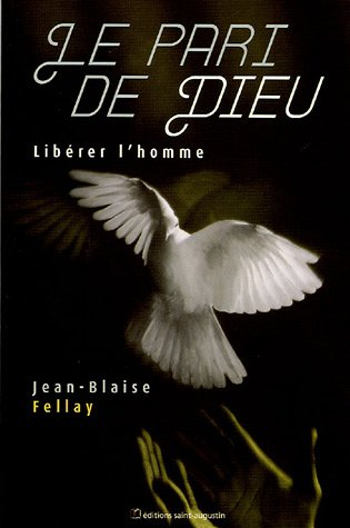 Le pari de Dieu : libérer l'homme
