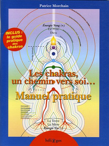 Les chakras, un chemin vers soi... : manuel pratique