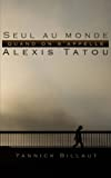 Seul au monde quand on s'appelle Alexis Tatou