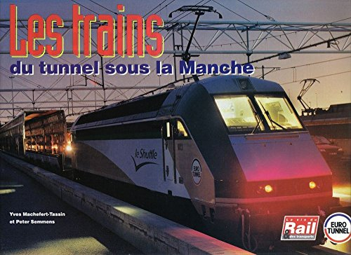 les trains du tunnel sous la manche: le matériel roulant du tunnel sous la manche et le système euro