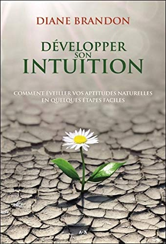 Développer son intuition : comment éveiller vos aptitudes naturelles en quelques étapes faciles
