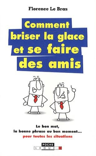 comment briser la glace... et se faire des amis