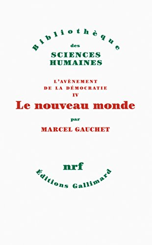 L'avènement de la démocratie. Vol. 4. Le nouveau monde