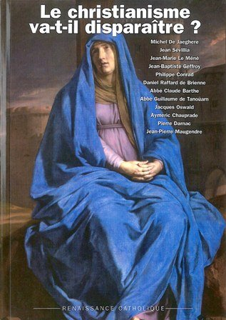 Le christianisme va-t-il disparaître ? : actes de la Xe Université d'été de Renaissance catholique, 
