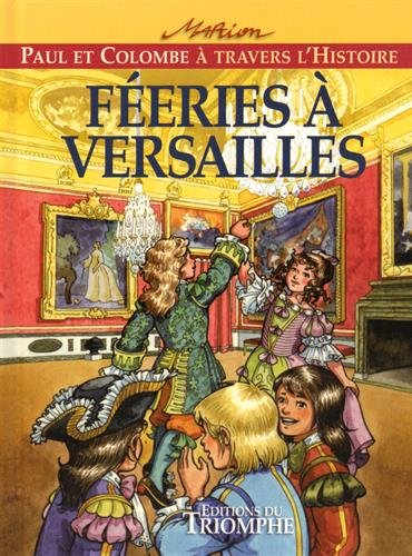 Paul et Colombe à travers l'histoire. Vol. 7. Féeries à Versailles