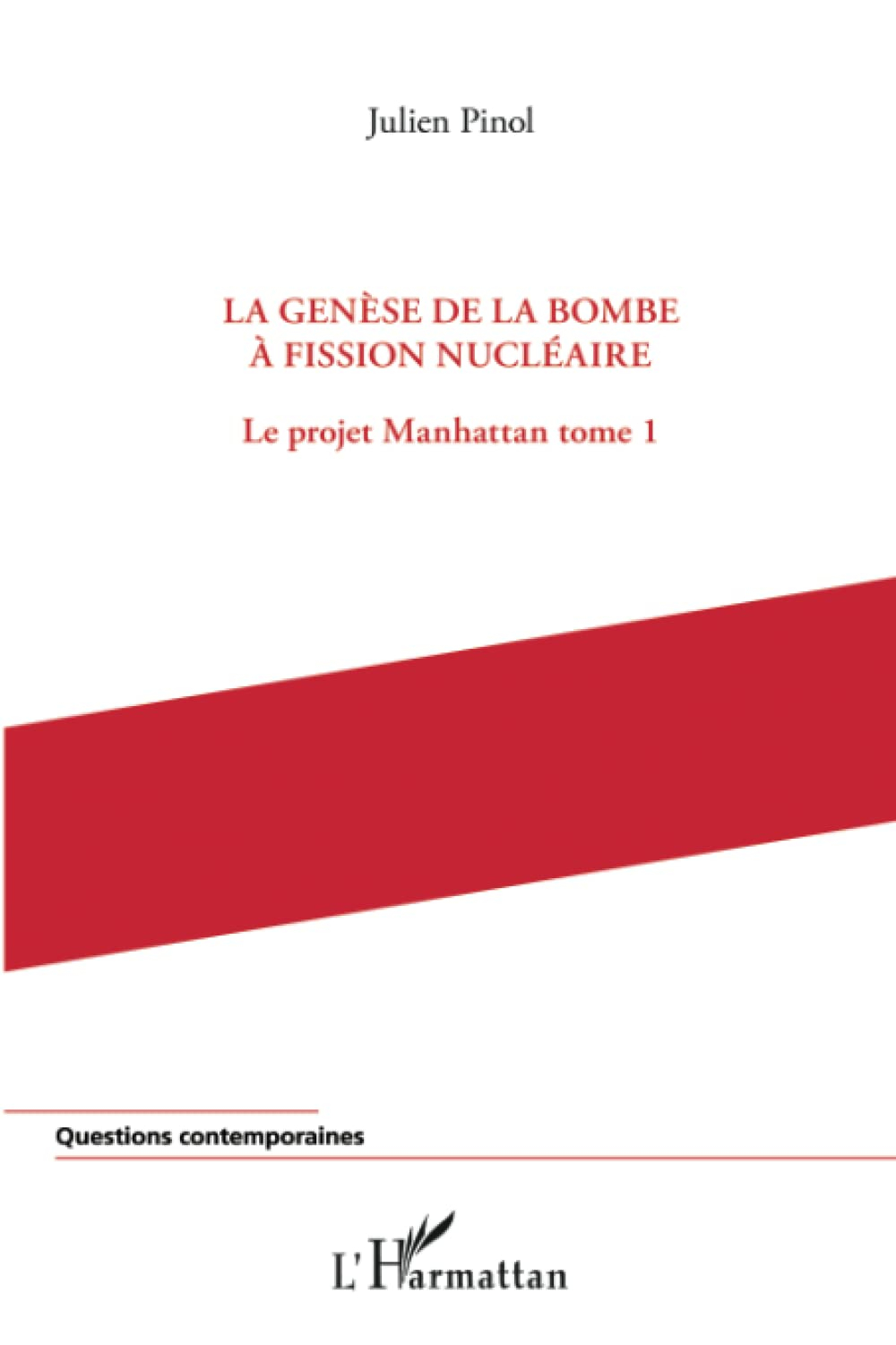 Le projet Manhattan. Vol. 1. La genèse de la bombe à fission nucléaire