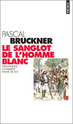 Le sanglot de l'homme blanc : Tiers-monde, culpabilité, haine de soi