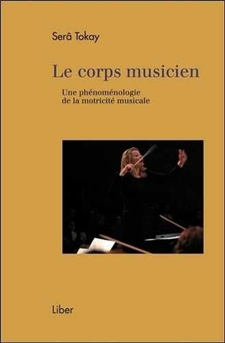 Le corps musicien : une phénoménologie de la motricité musicale