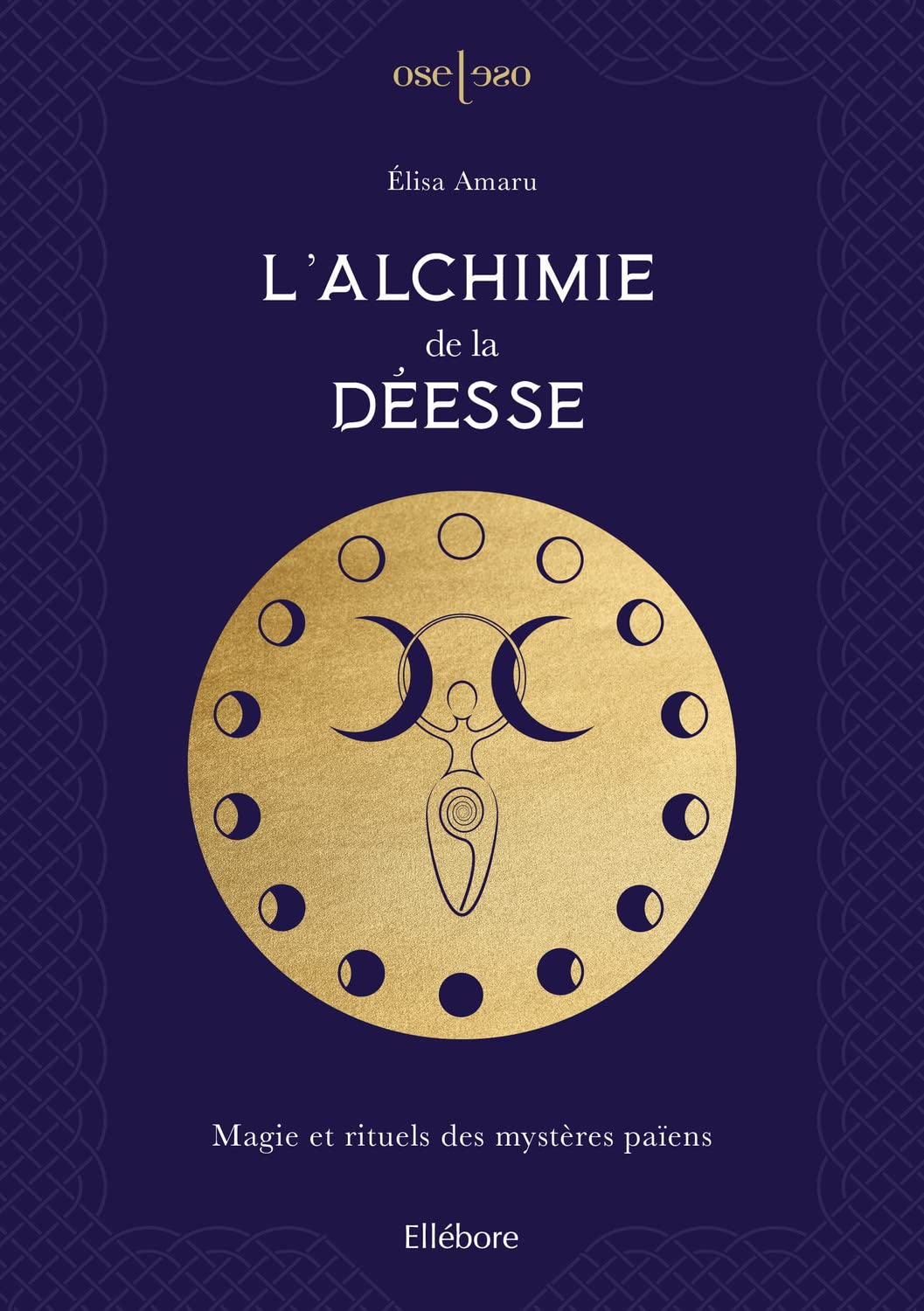 L'alchimie de la déesse : magie et rituels des mystères païens