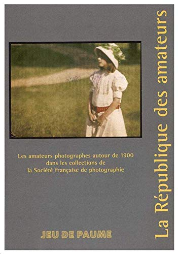 La république des amateurs ; les amateurs photographes autour de 1900 dans les collections de la soc