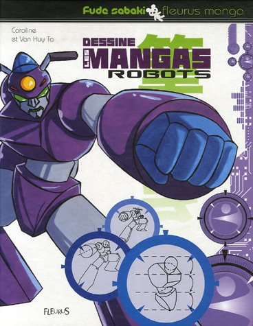 Dessine les mangas. Robots