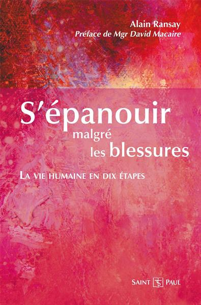 S'épanouir malgré les blessures : la vie humaine en dix étapes